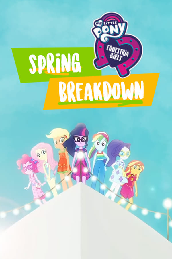 My Little Pony: Equestria Girls - Spring Breakdown (2019) постер