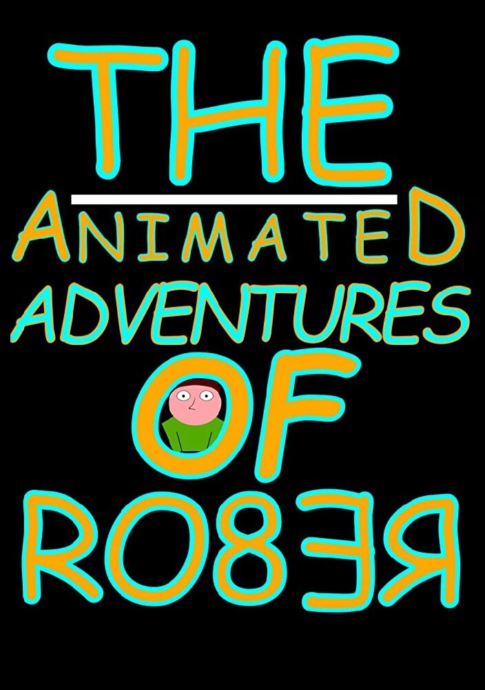 The Animated Adventures of Rober (2018) постер